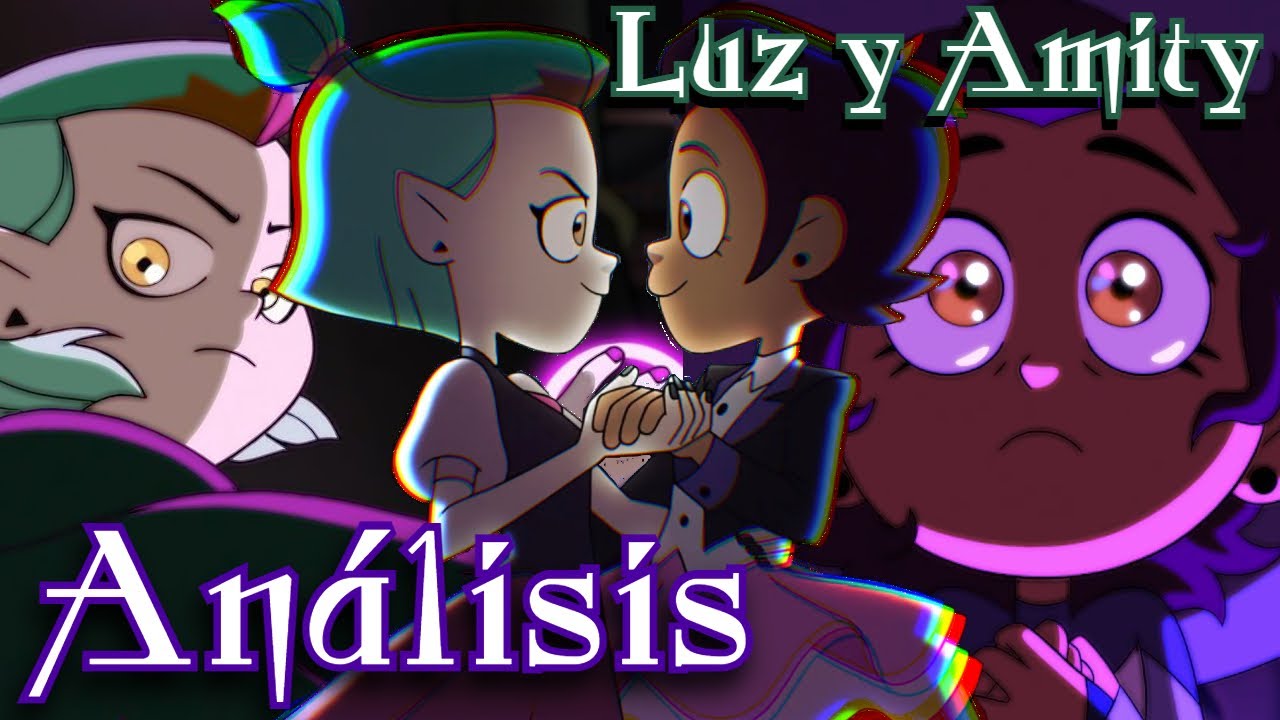 An&aacute;lisis The Owl House Parte 1 | Luz y Amity (ㆁ&omega;ㆁ*) #theowlhouse #lumity