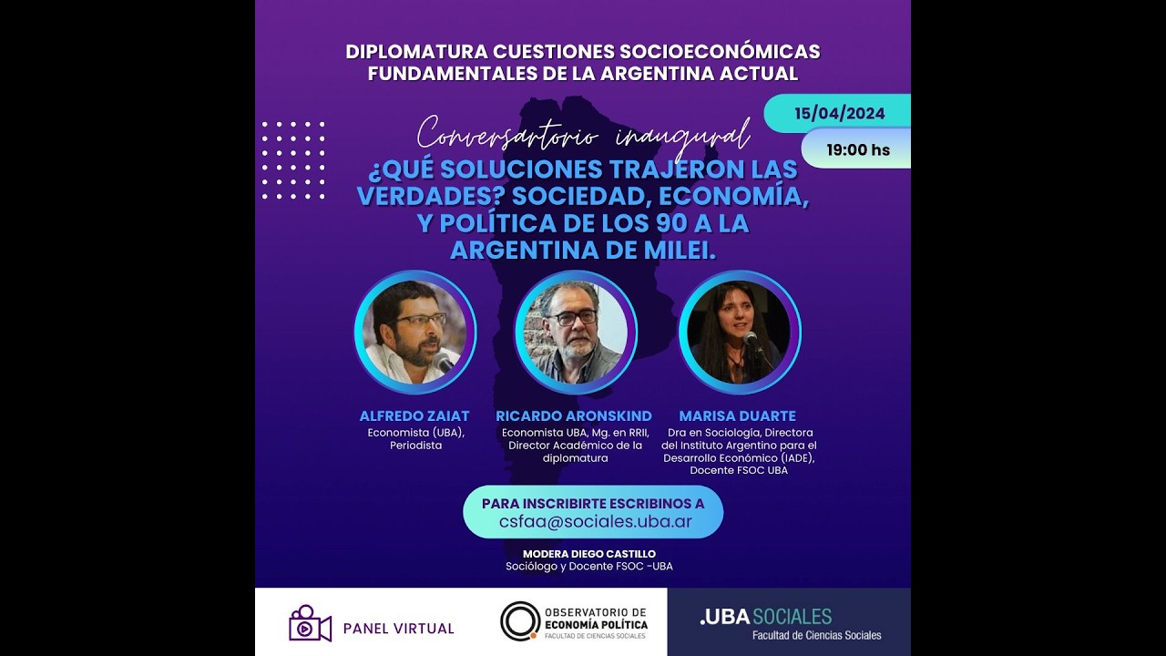 2024 04 15 ¿Qué soluciones trajeron las verdades? Conversatorio con Zaiat, Duarte, Aronskind.