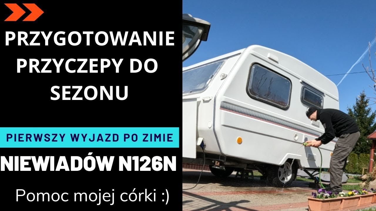 Przygotowanie przyczepy kempingowej Niewiadów N126N do pierwszego wyjazdu po zimie.