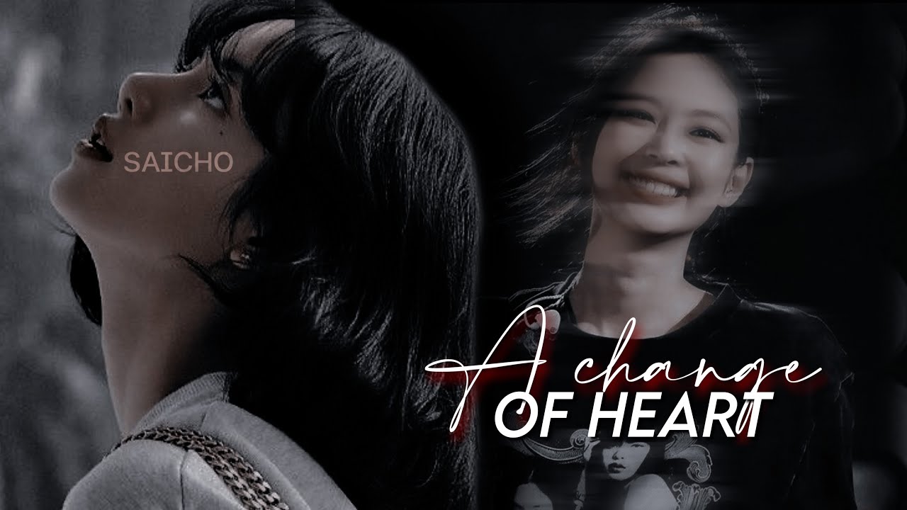 A CHANGE OF HEART || JENLISA FF || 1/1
