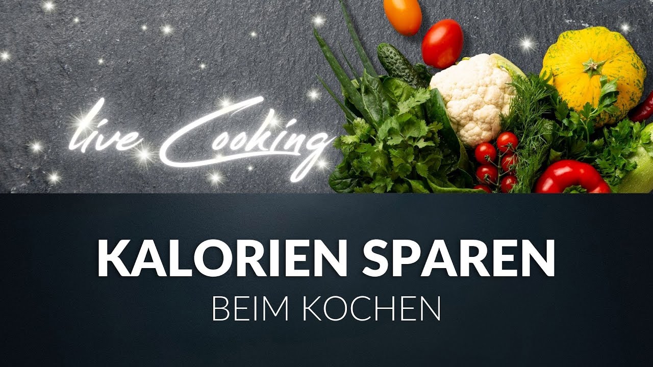 Tipps zum Kaloriensparen beim Kochen - LIVE COOKING