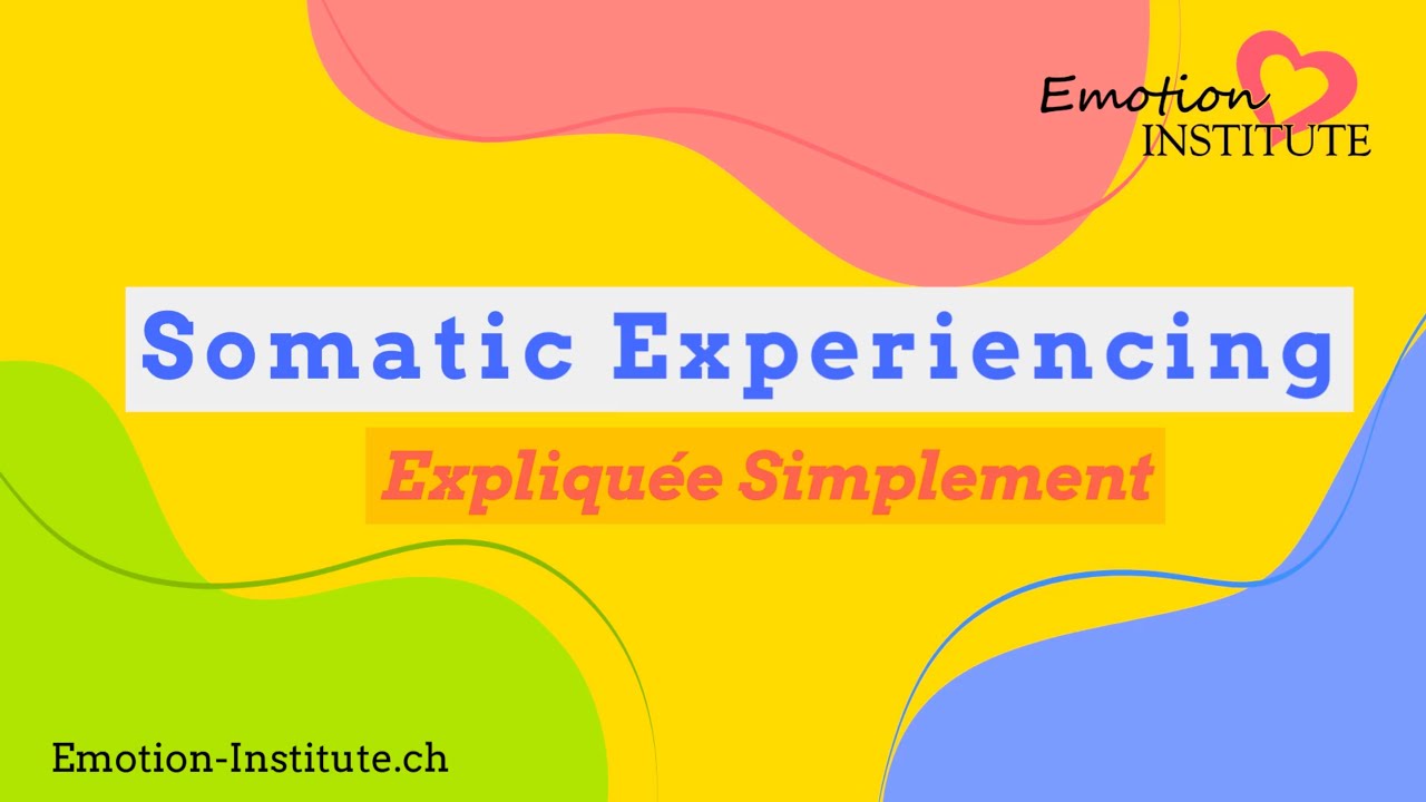 Somatic Experiencing, Simplement expliquée.