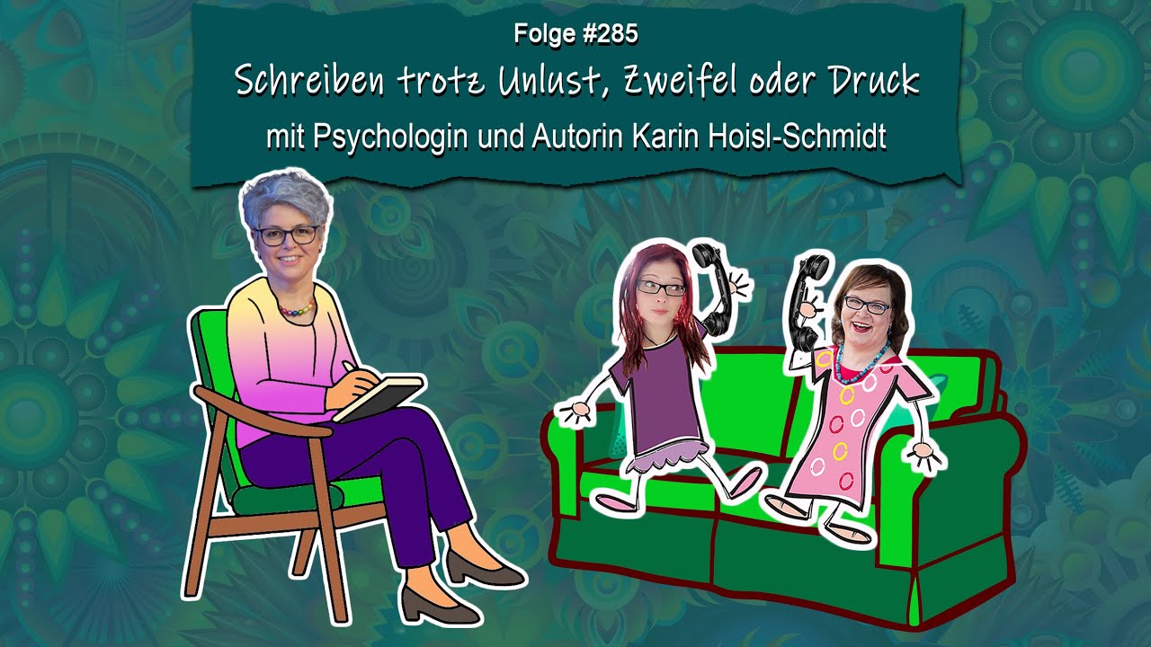 Schreiben trotz Unlust, Zweifel oder Druck – mit Psychologin und Autorin Karin Hoisl-Schmidt