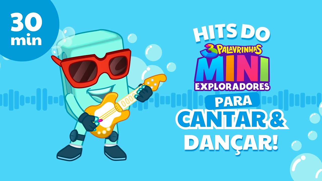 Hits do 3 Palavrinhas Mini Exploradores para cantar e dançar! (30min)