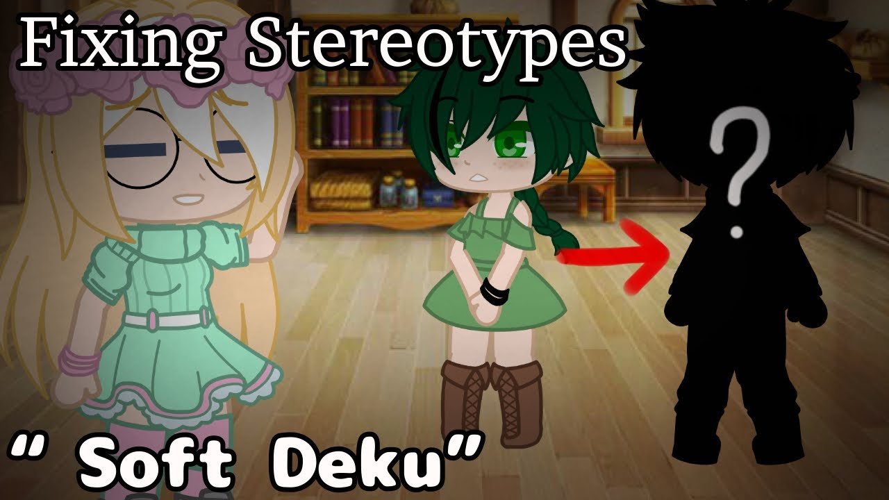•Fixing Stereotypes• -/- “Soft Deku Stereotype” -/- MHA -/- Voiced