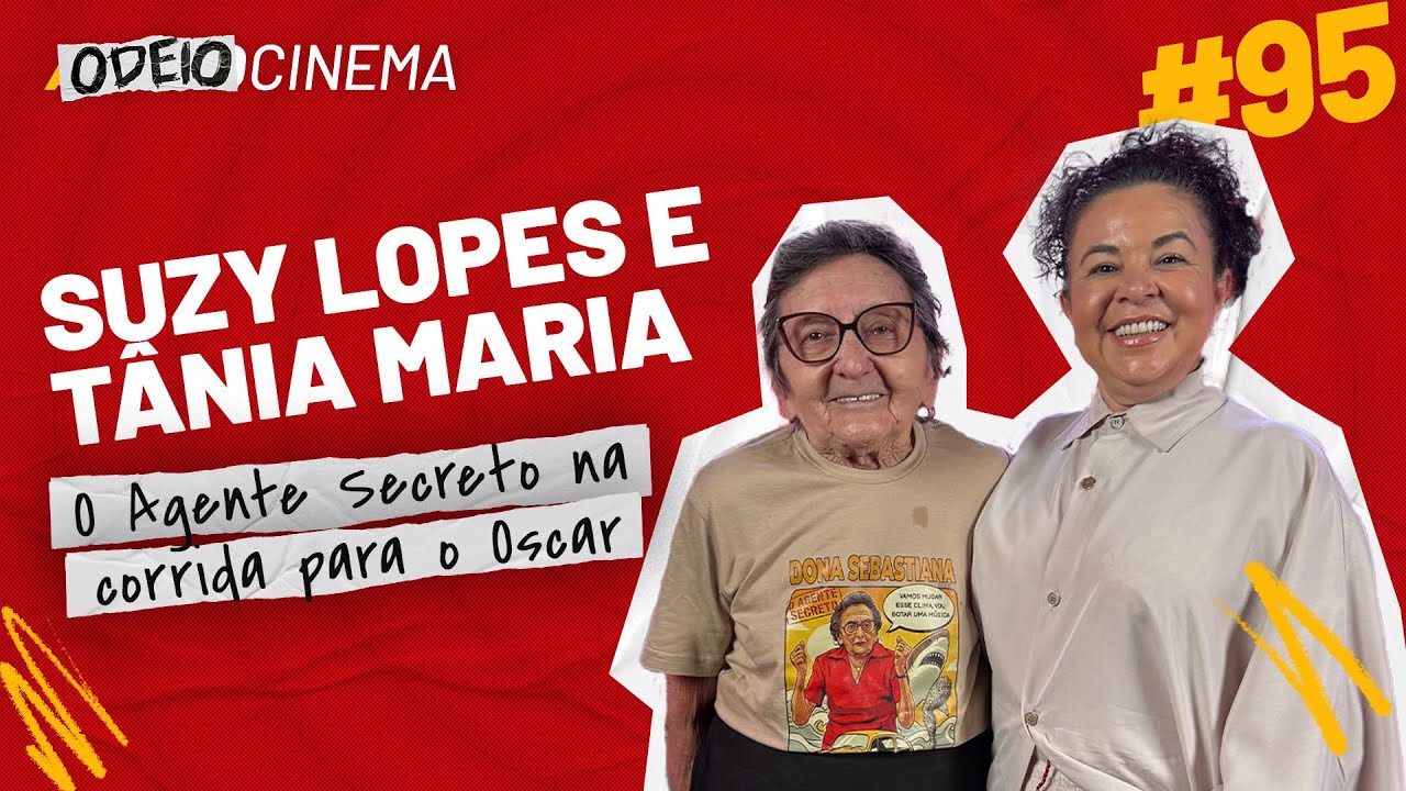 O AGENTE SECRETO NA CORRIDA PARA O OSCAR | ODEIOCINEMA #95 com Tânia Maria e Suzy Lopes