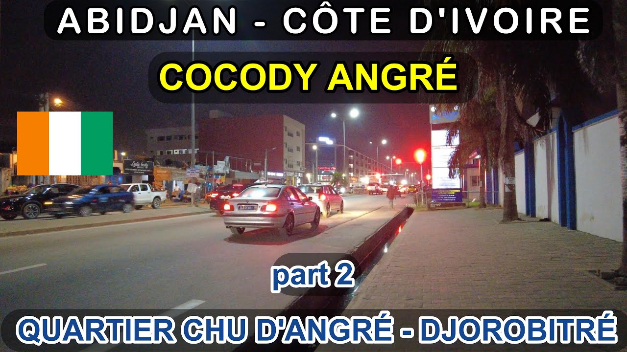 quartier ANGRÉ CHU - DJOROBITRÉ - La nuit ABIDJAN COCODY juin 2025