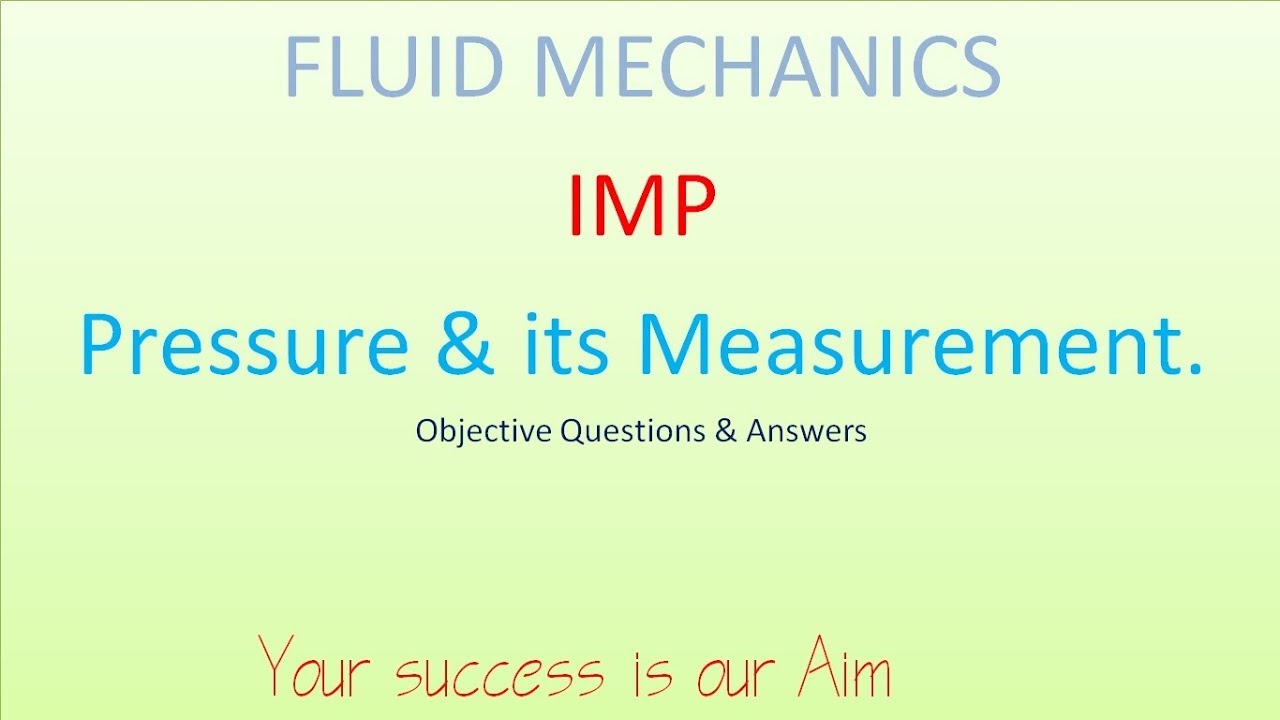FLUID MECHANICS Pressure and Its Measurement Objective Question and Answers