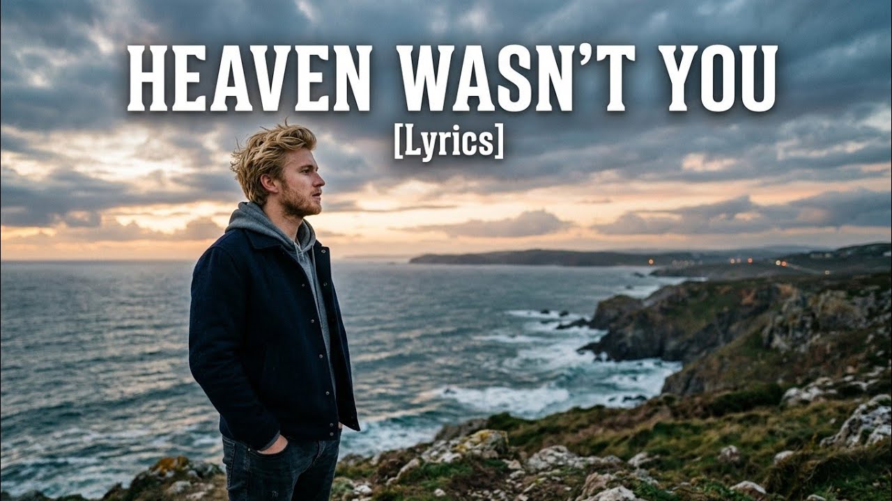 Heaven Wasn’t You [Lyrics]