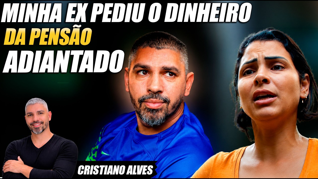 MINHA EX PEDIU O DINHEIRO DA PENSÃO ADIANTADO
