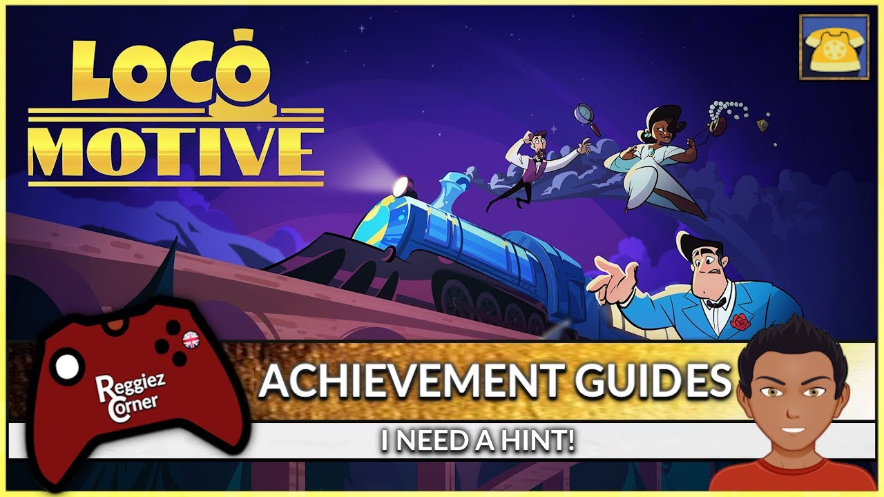 Loco Motive - I Need A Hint! - Chapter One - Achievement Guide
