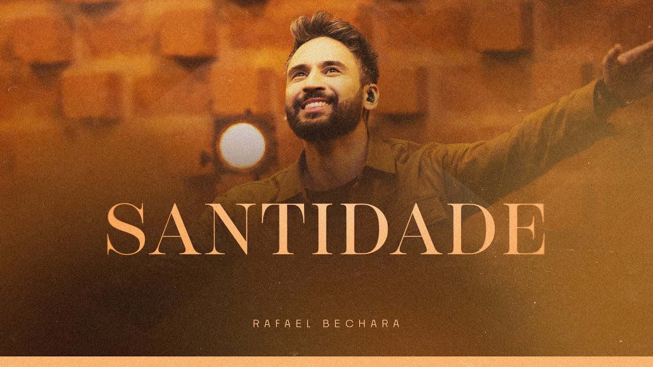RAFAEL BECHARA - SANTIDADE (AO VIVO)