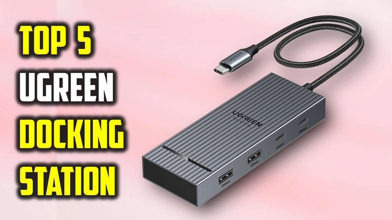 Best Ugreen Docking Station in 2025 | Top 5 Picks