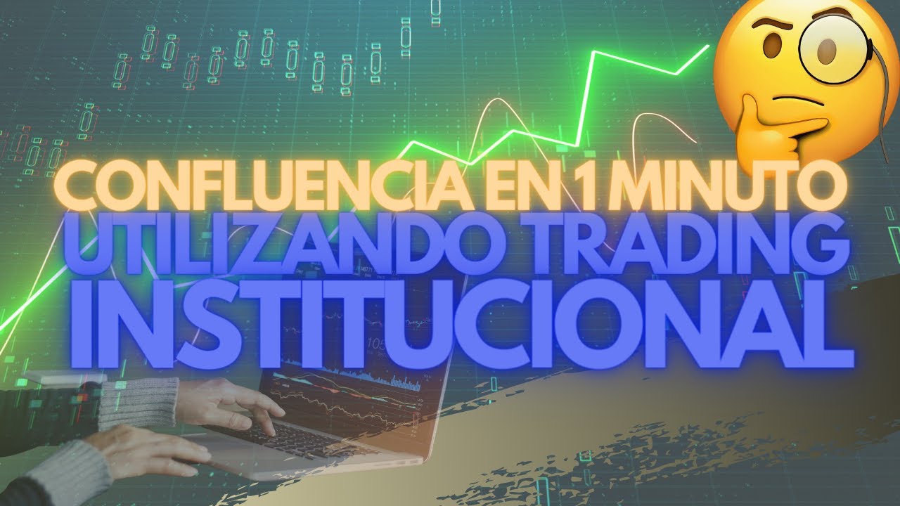 Confluencias en 1 minuto utilizando Trading institucional
