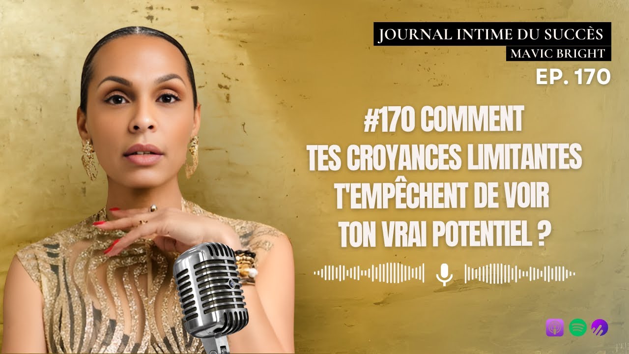 #170 Comment tes croyances limitantes t'empêchent de voir ton vrai potentiel ?