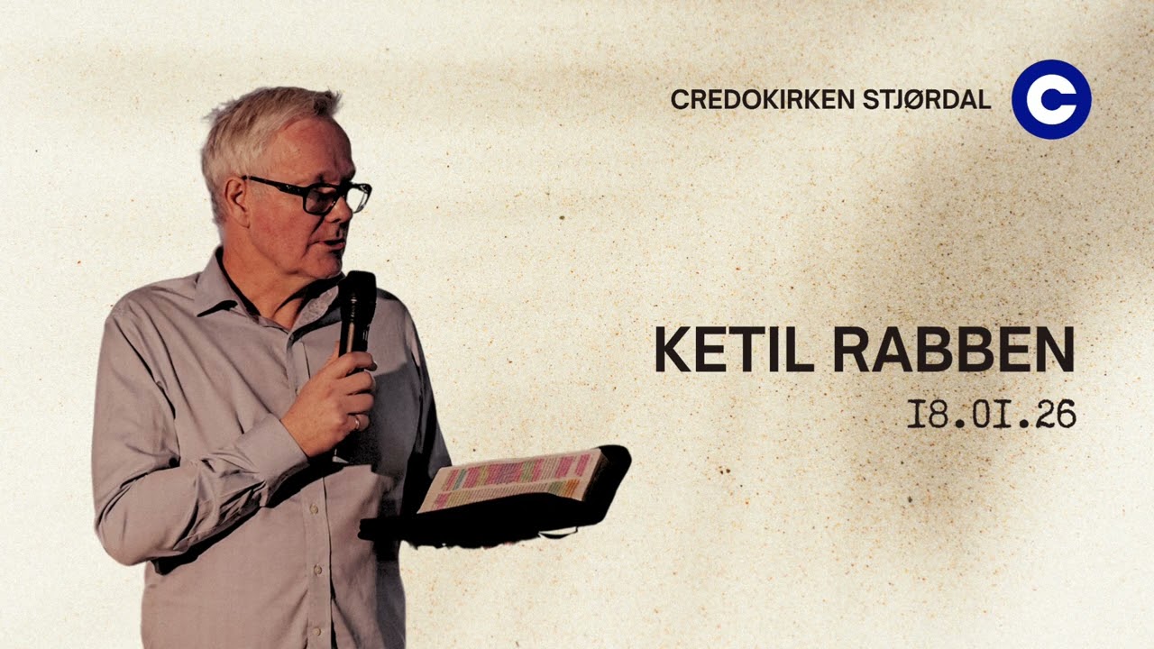 Ketil Rabben 18.01.26 Credokirken Stjørdal