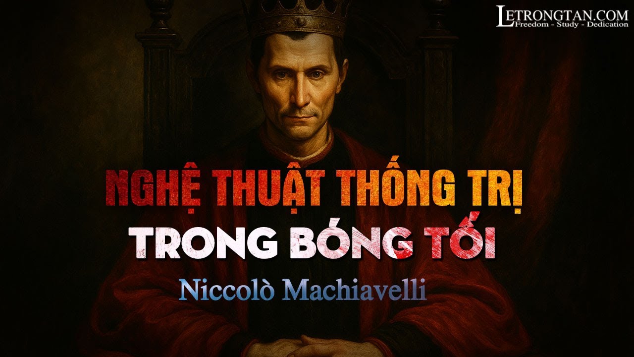 QUÂN VƯƠNG  - MACHIAVELLI – NGHỆ THUẬT THỐNG TRỊ TRONG BÓNG TỐI - Quyền Lực Không Mặc Áo Đạo Đức