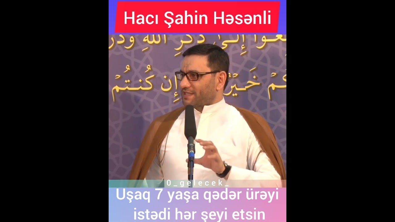 7 Yaşa Qədər Uşaq Ürəyi İstədiyi Hər Bir-Şeyi Etsin - Hacı Şahin
