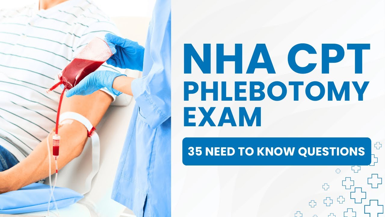 NHA CPT Phlebotomy Exam - Practice Certification Test & Study Guide (35 Need to Know Questions)