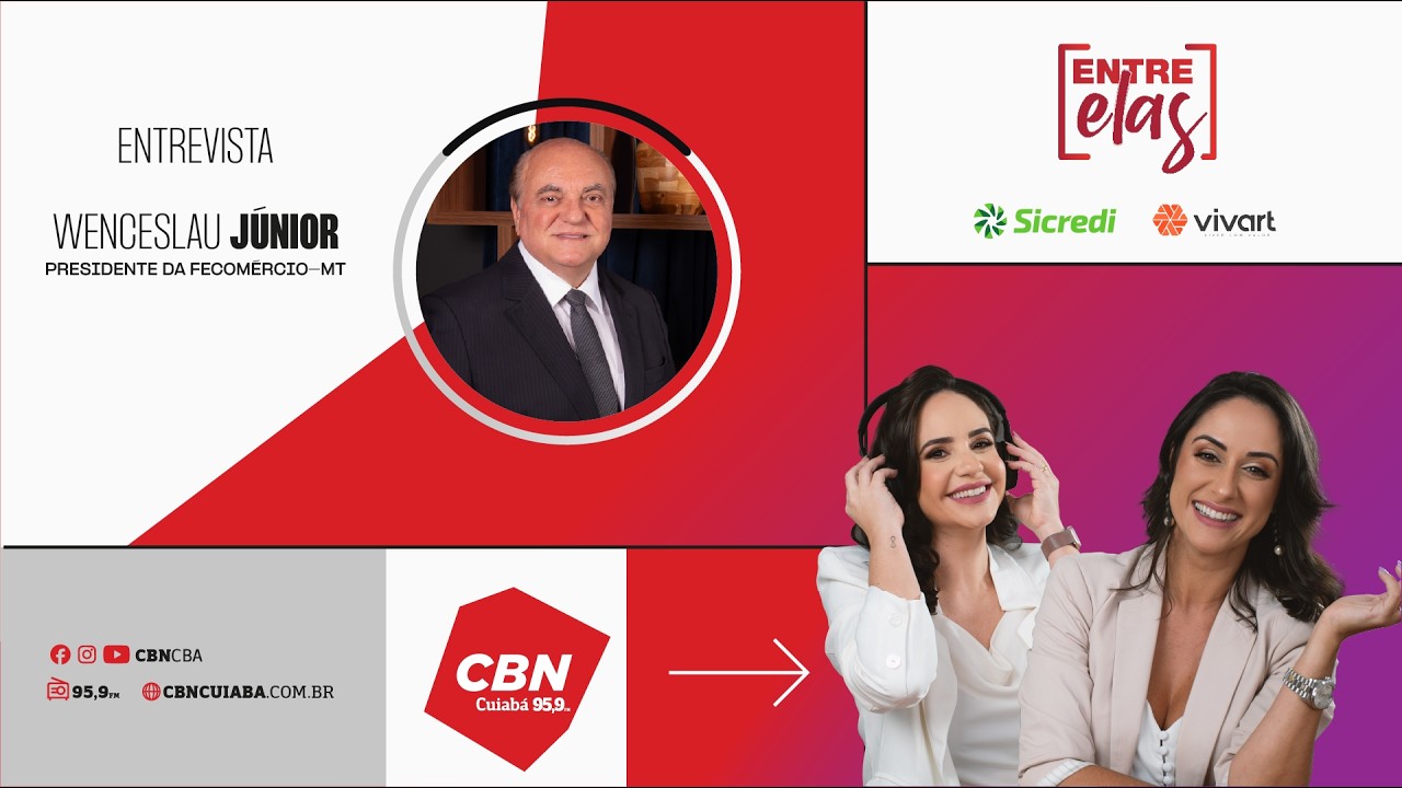 Entre Elas na CBN | Wenceslau Júnior -  Presidente da Fecomércio-MT