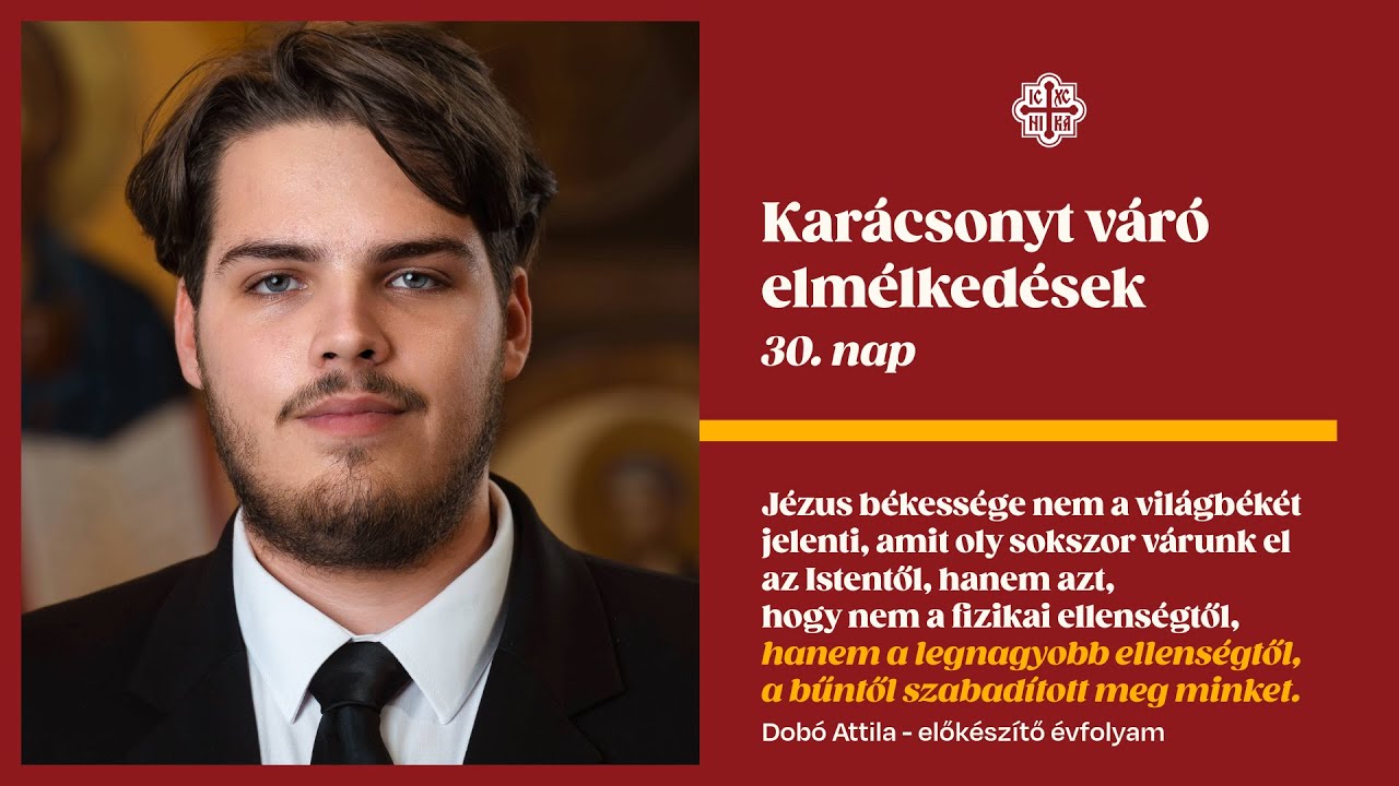 Karácsonyt váró elmélkedések - 30. nap - Dobó Attila - előkészítő évfolyam