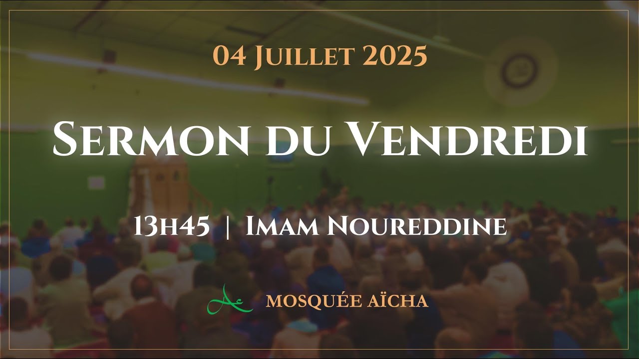 🔴 Sermon du Vendredi 04/07/2025 | Mosquée Aïcha