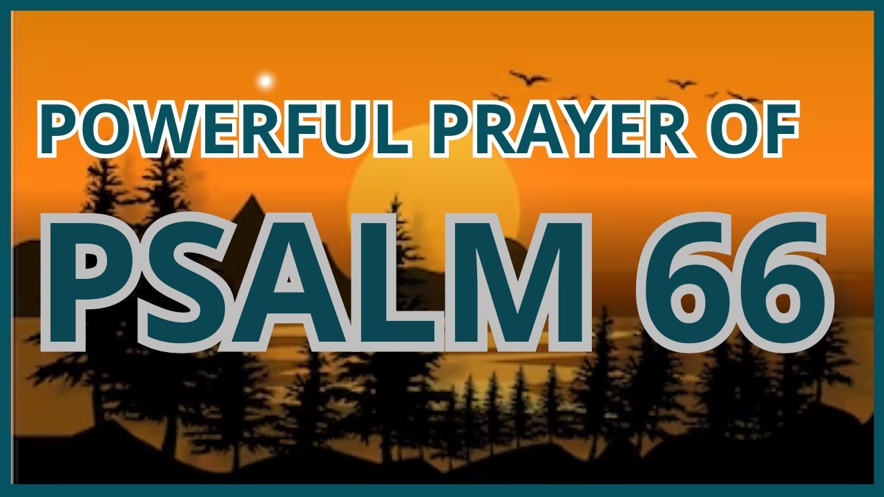 Psalm 66   Powerful prayer of strength and protection #message #blessing