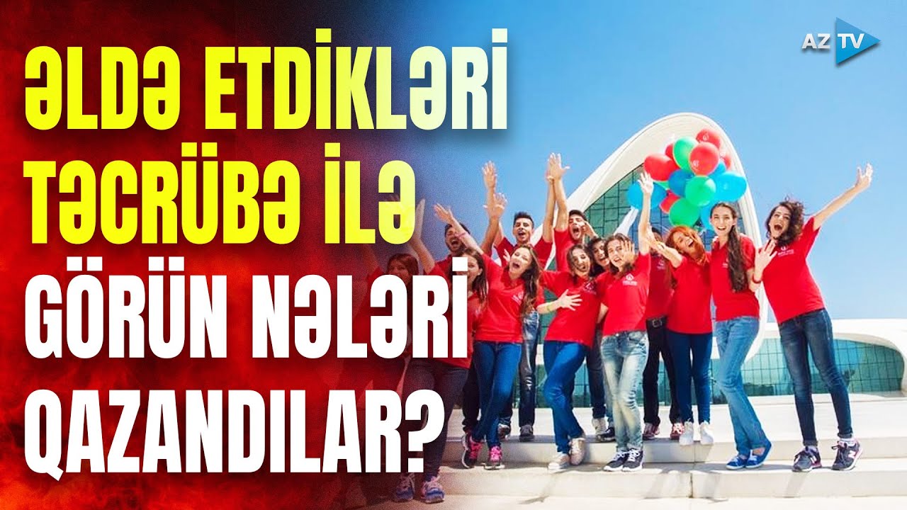 Keçmişə ehtiram, gələcəyə inam: GƏNCLƏR əldə etdikləri təcrübə ilə bu YENİLİYƏ imza atdı