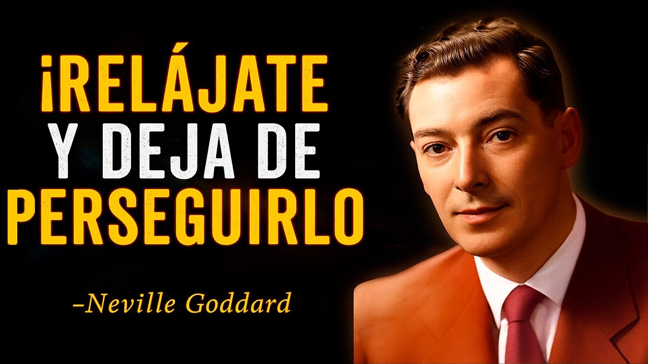 EL SECRETO DE NEVILLE GODDARD: DEJA DE PERSEGUIR Y COMIENZA A RECIBIR LO QUE YA ES TUYO
