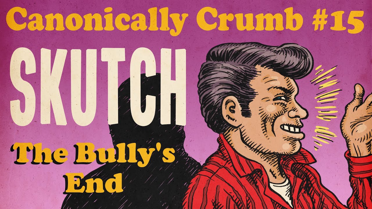 CANONICALLY CRUMB #15: Skutch: The Bully's End #edpiskor #rcrumb #jordanpeterson