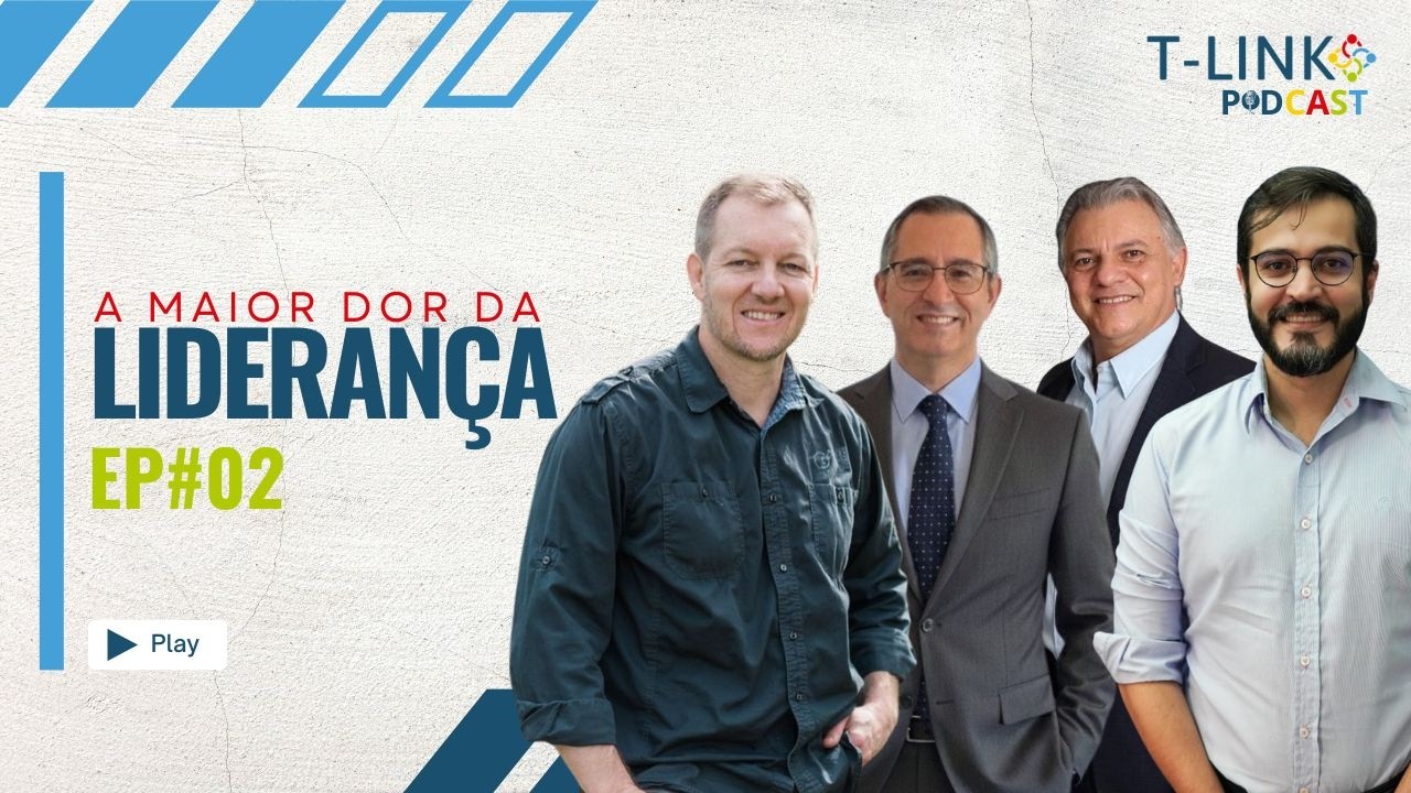 A maior dor da liderança | T-LINK PODCAST EP#02