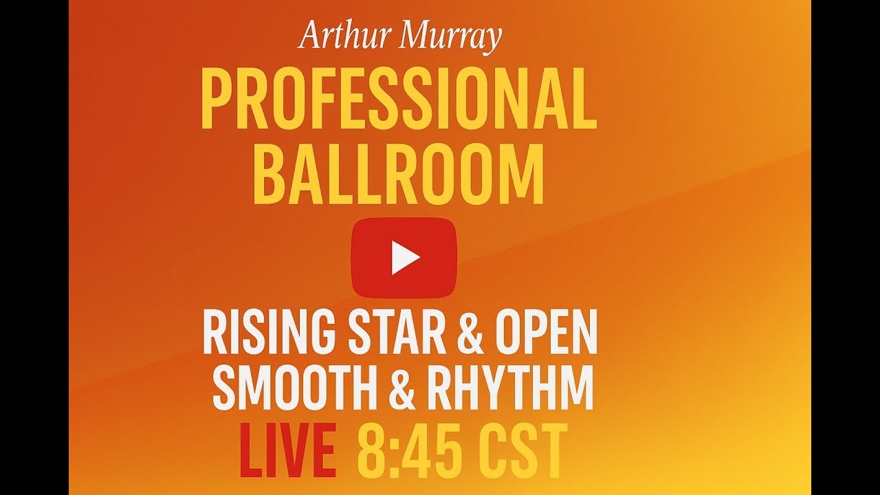Arthur Murray Professional Ballroom | Rising Star & Open Smooth & Rhythm Live 8:45 CST
