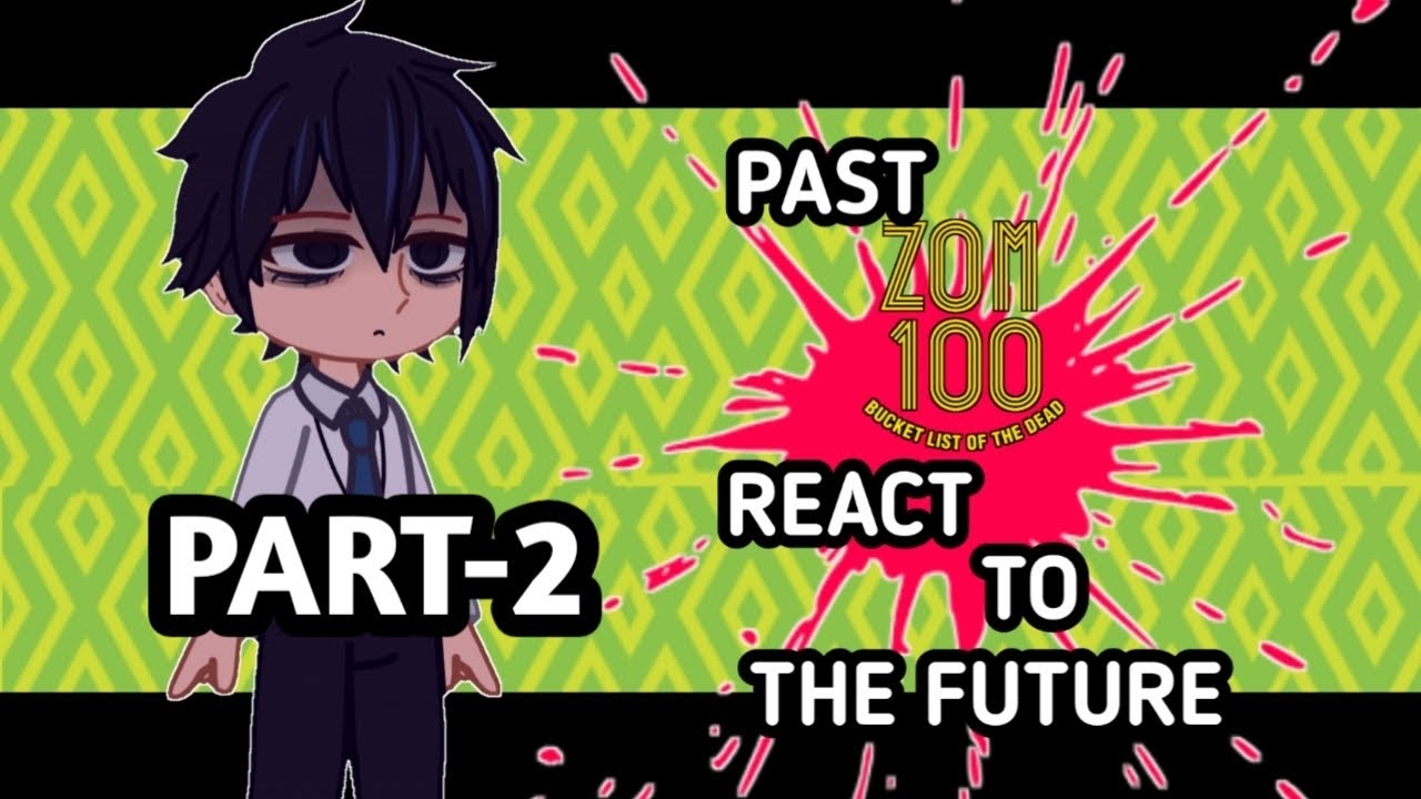 past zom 100 react to the future || part-2 || infinity reactions