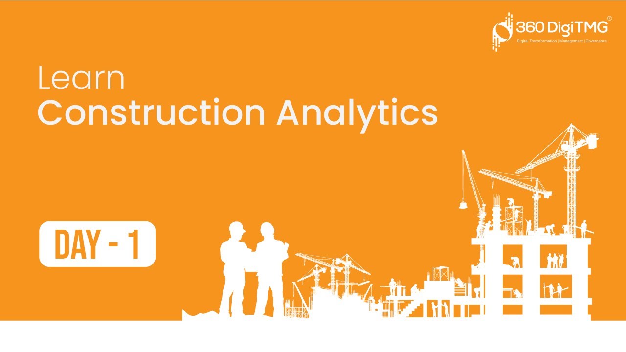 Construction Analytics | 8 Hours | Day 1 | 360DigiTMG
