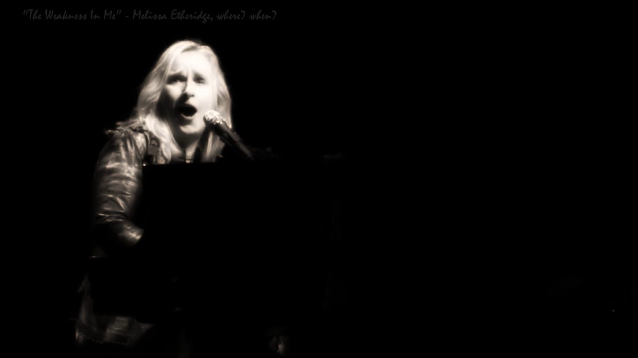 "The Weakness In Me" - Melissa Etheridge (live)