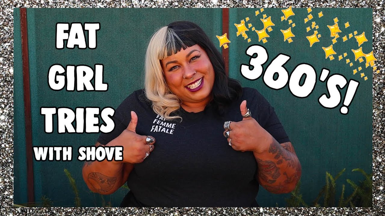 FAT GIRL TRIES 360's with Courtney Shove (a NEW Shove series!)