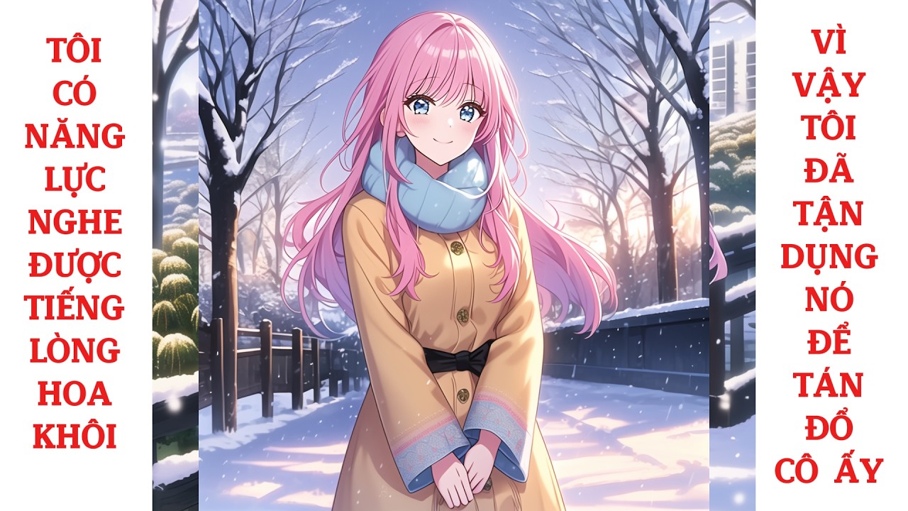 Tôi có năng lực nghe được tiếng lòng hoa khôi, vì vậy tôi đã tận dụng nó để tán đổ cô ấy