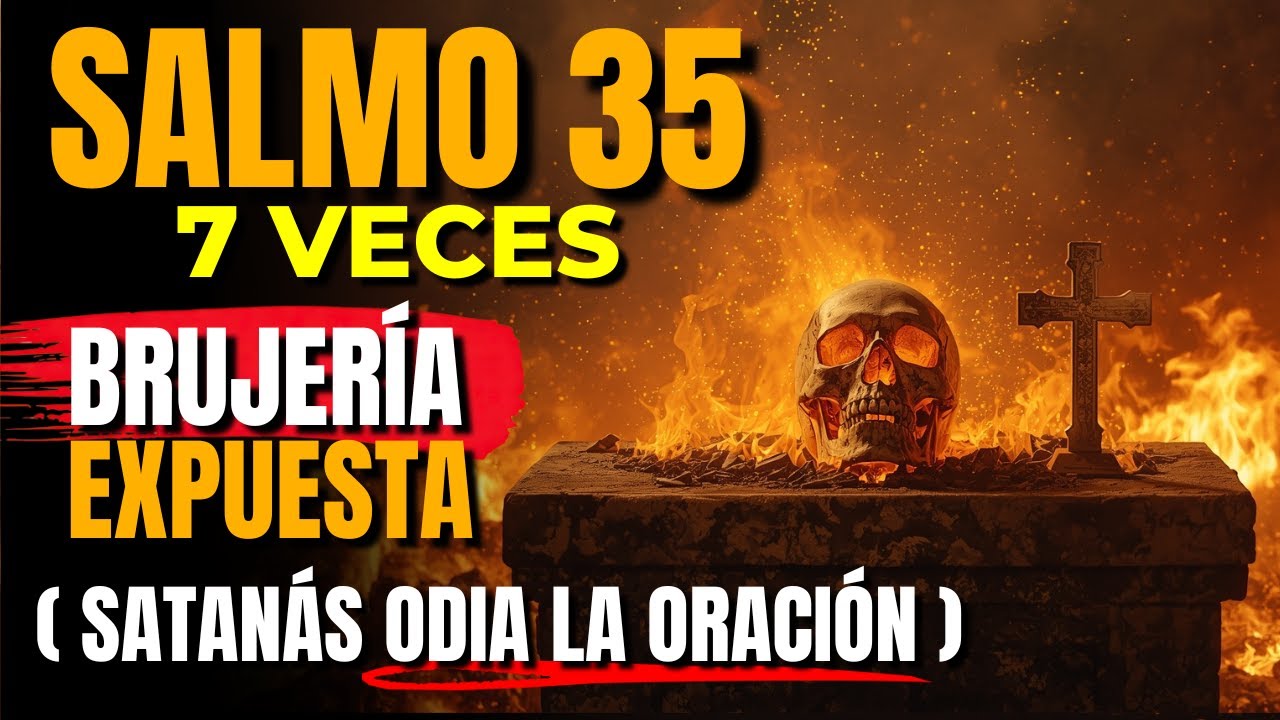 🔥 Dios acaba de revelar: Salmo 35 — 7 veces más y Dios destruirá la brujería y a tus enemigos!