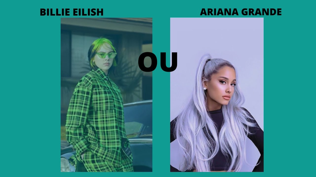 BILLIE EILISH ou ARIANNA GRANDE (Tu préfères) Lea & ema #5