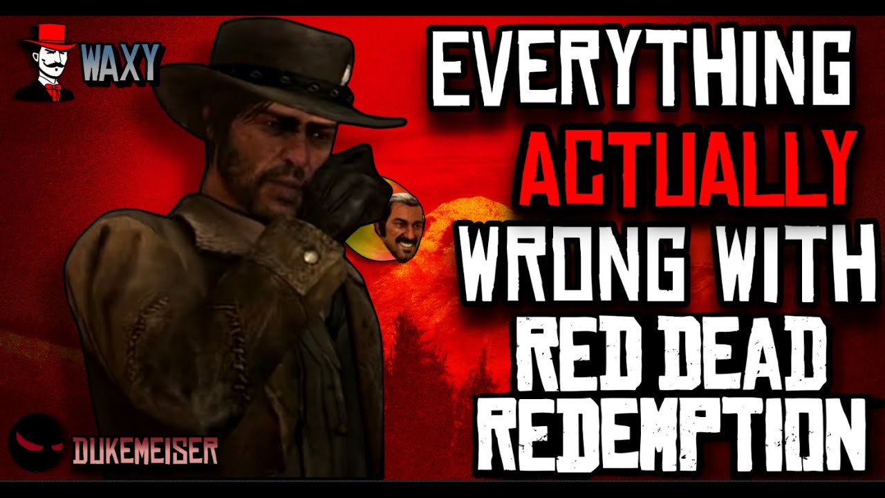 Everything ACTUALLY Wrong With Red Dead Redemption...