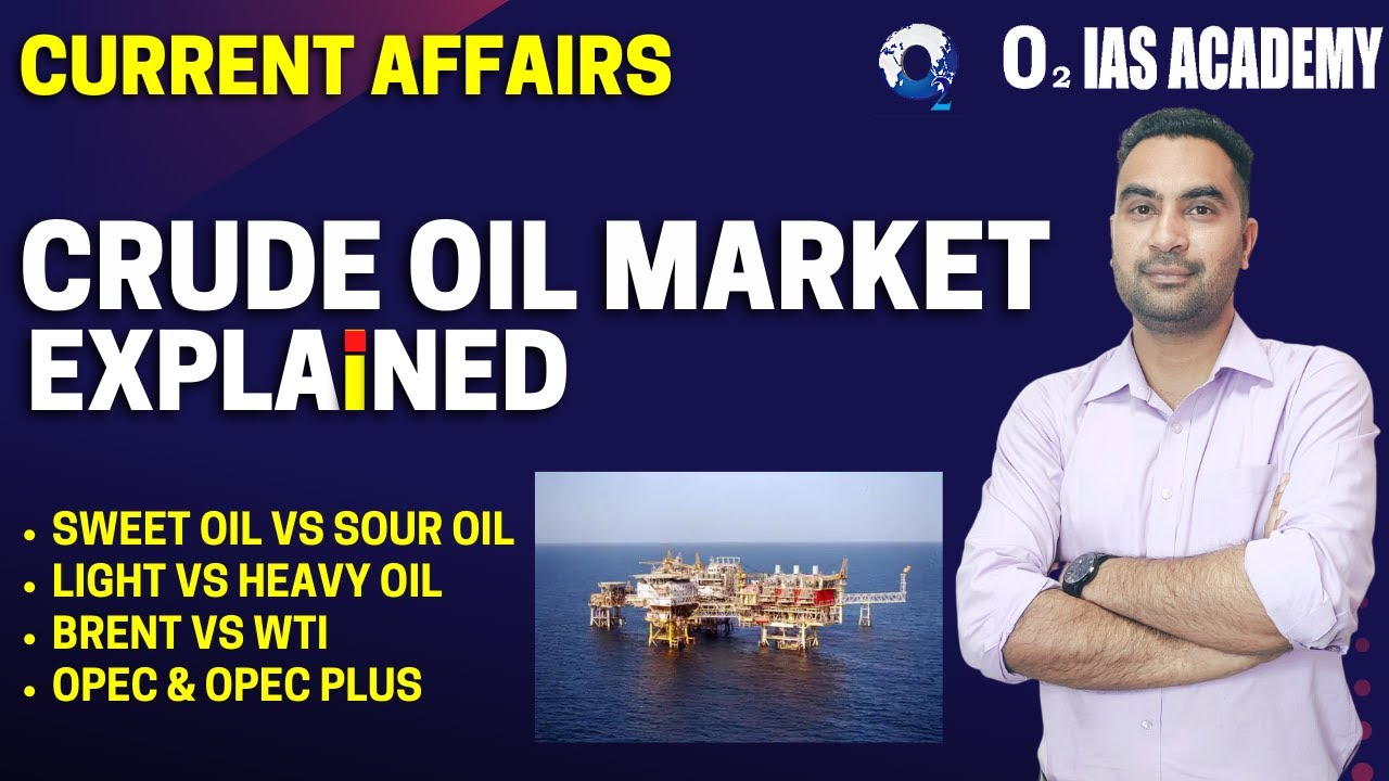 Crude Oil Market Explained - What is OPEC, Sweet and Sour Oil, Heavy and Light Oil, & WTI and Brent