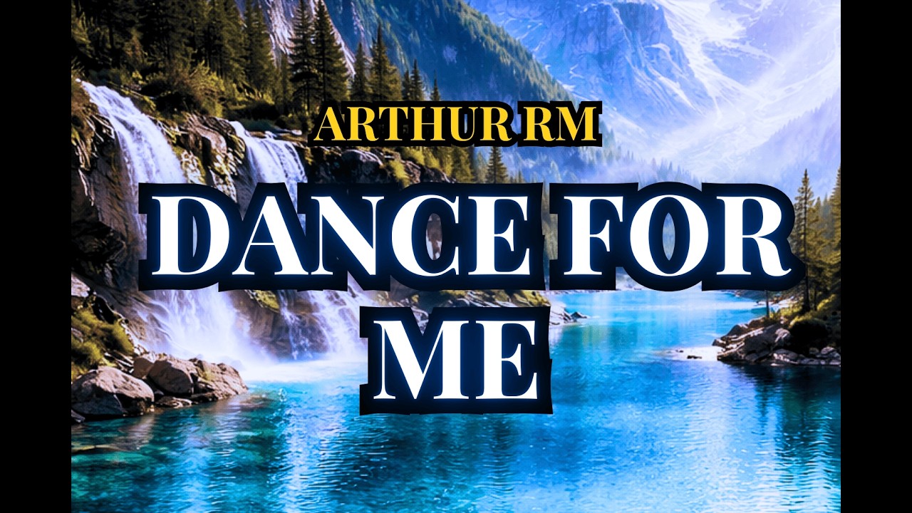 ARTHUR RM - DANCE FOR ME
