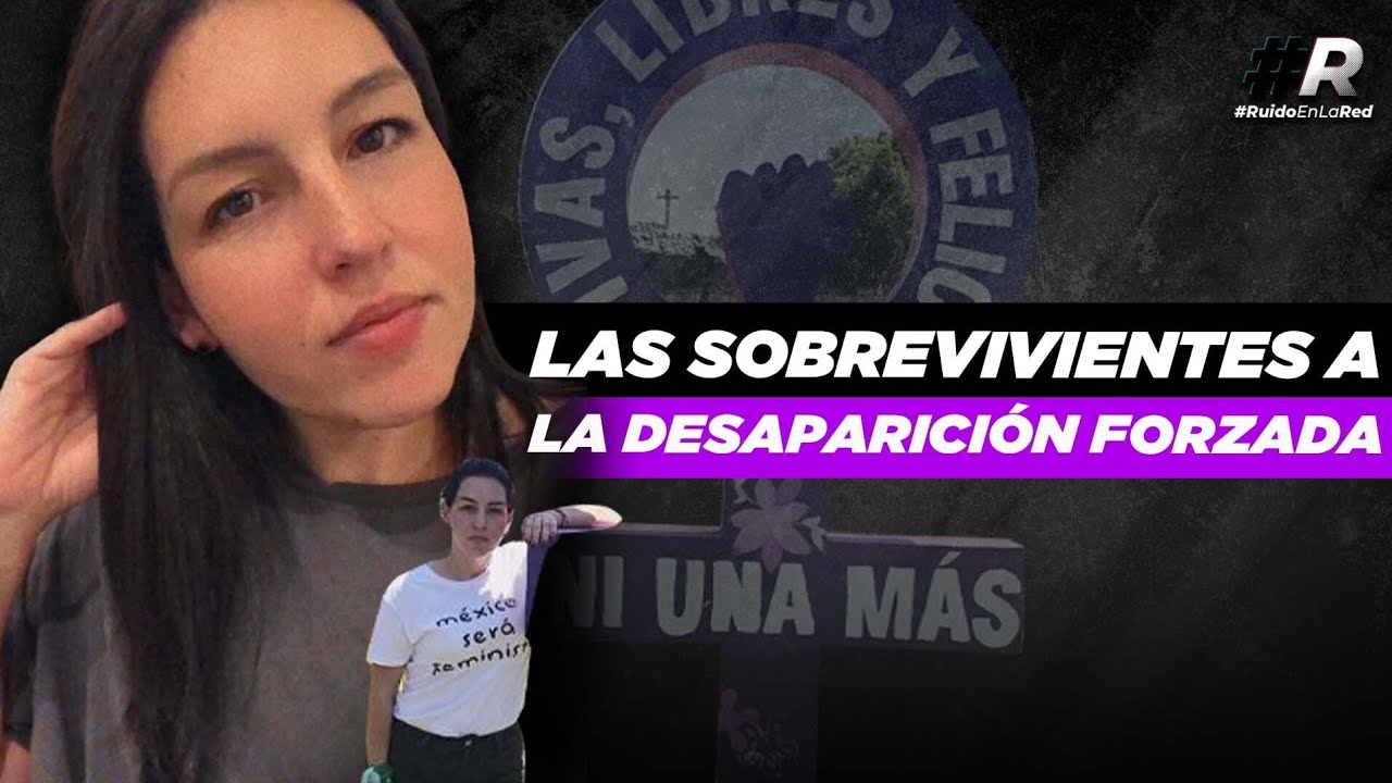 Desaparecidos en México que regresan: sobrevivientes de la desaparición forzada