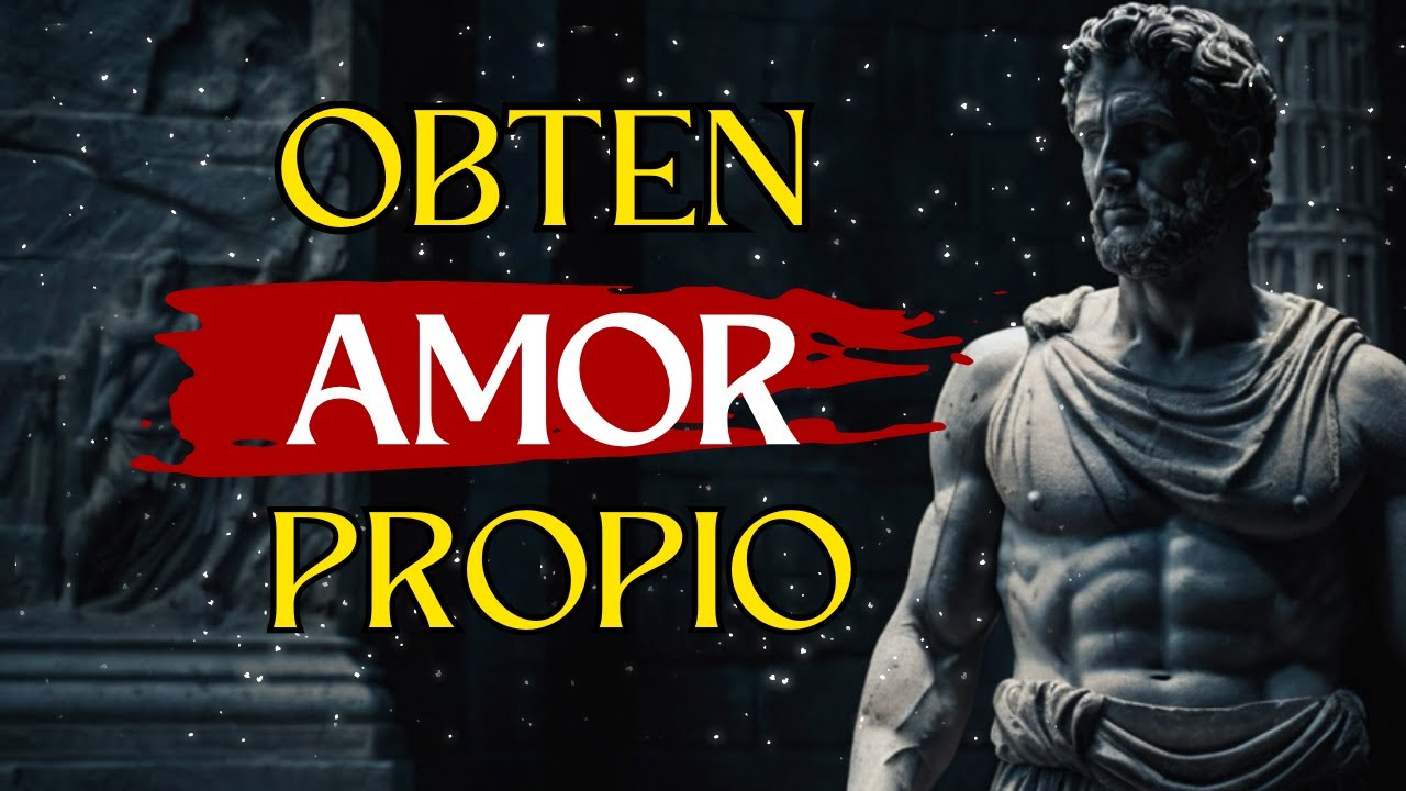 LA CLAVE ESTOICA PARA TENER AMOR PROPIO | ESTOICISMO
