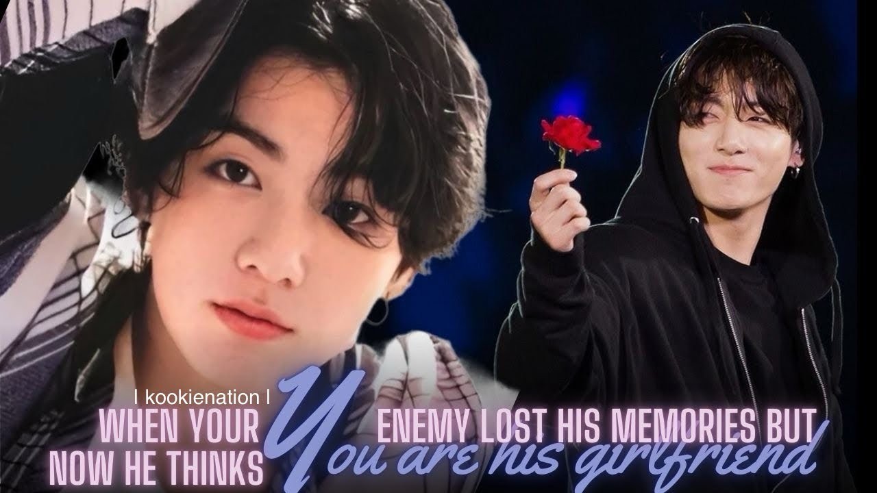 When your enemy lost his memories but now he thinks YOU ARE HIS GIRLFRIEND ||jkff||