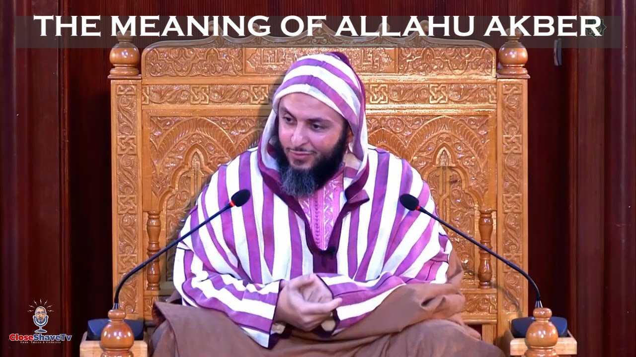 The Meaning of ALLAHU AKBER- Sh. Saeed Al Kamali معنى الله أكبر