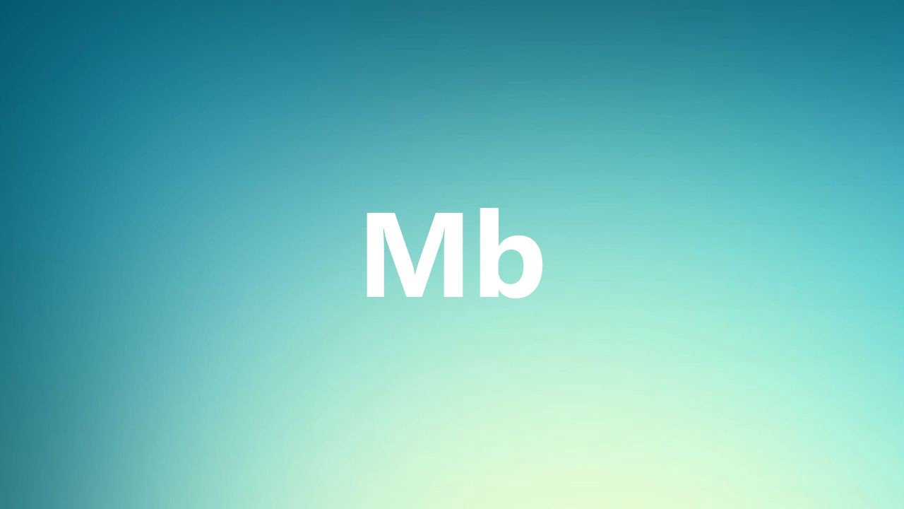 Mb - Medical Meaning and Pronunciation