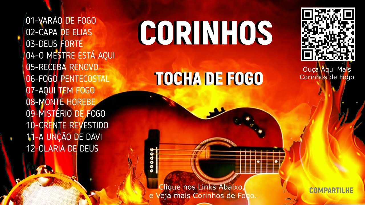 Os Melhores Corinhos, fogo puro, manto forte pentecostais, fogo no pé, brasa aviva, tocha.