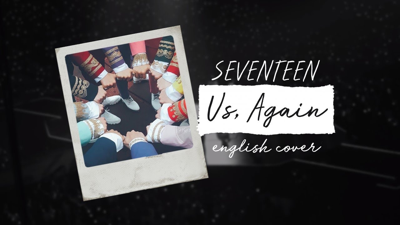 [English Cover] SEVENTEEN (세븐틴) - Us, Again / 우리, 다시 + ACAPELLA