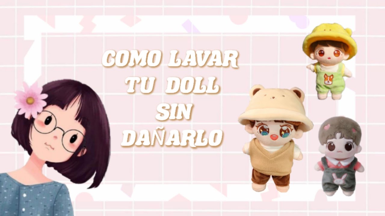 Cómo lavar tu doll sin dañarlo 🤎